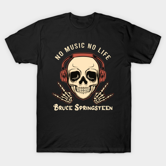 No music no life springsteen - Music - T-Shirt
