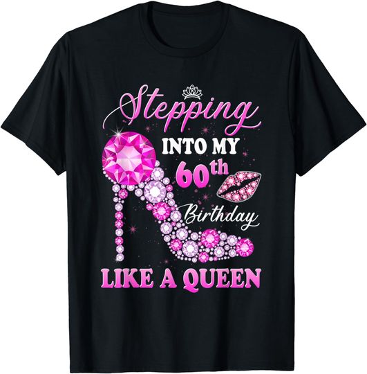 Stepping Into My 60th Birthday Like A Queen For Women T-Shirt