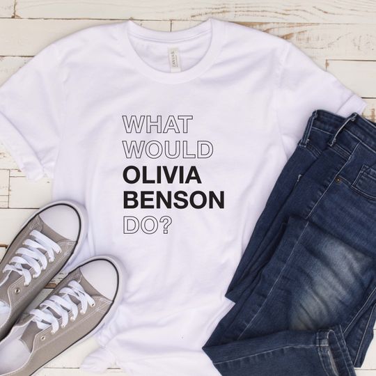 What Would Olivia Benson Do? T Shirt