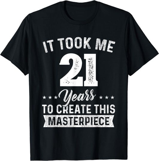 It Took Me 21 Years Masterpiece 21st Birthday 21 Years Old T-Shirt