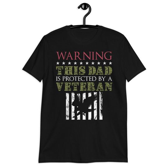 Warning This Dad Is Protected by a Veteran Shirt, Gift for Proud Veteran Dad