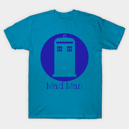 Police Box - Mad Man - Doctor Who - T-Shirt