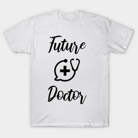 Future Doctor Shirt - Future Doctor - T-Shirt
