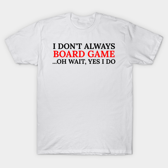 board game - Board Game - T-Shirt