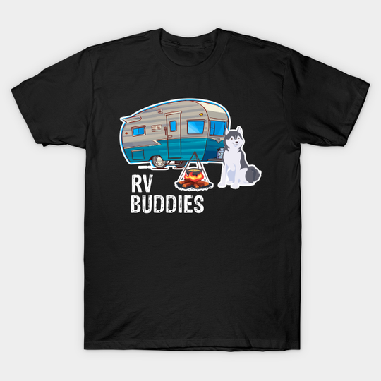 Siberian Husky Dog RV Buddies Pet Lover Funny Camping Camper - Siberian Husky Dog Rv Buddies - T-Shirt