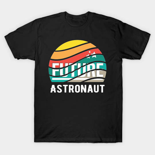 Future Astronaut Graduation Men Women Kids Boy Girl - Future Astronaut - T-Shirt