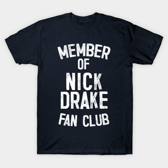 Member of Nick Drake Fan Club - Nick Drake - T-Shirt