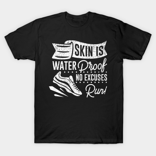 Skin is waterproof - Sports Lover Gift - T-Shirt