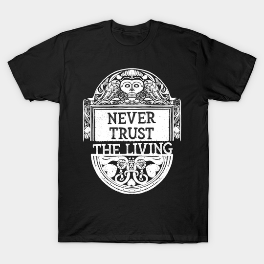 Never Trust The Living - Beetlejuice - T-Shirt