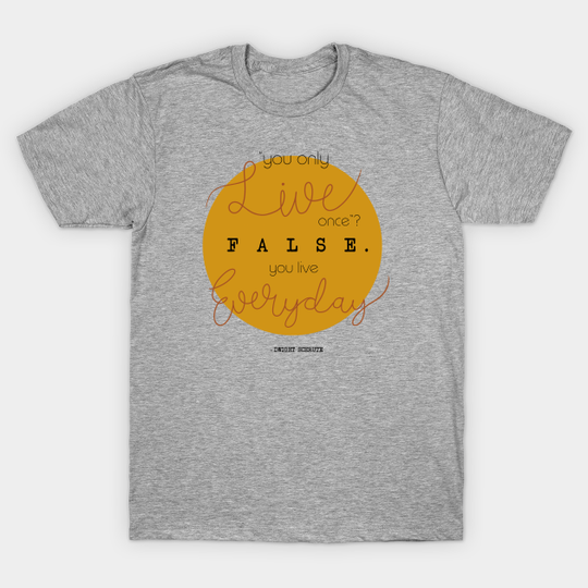 YOLO? False. - The Office Us - T-Shirt