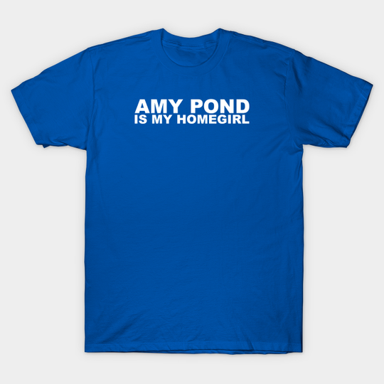 Homegirl - Amy - Doctor Who - T-Shirt