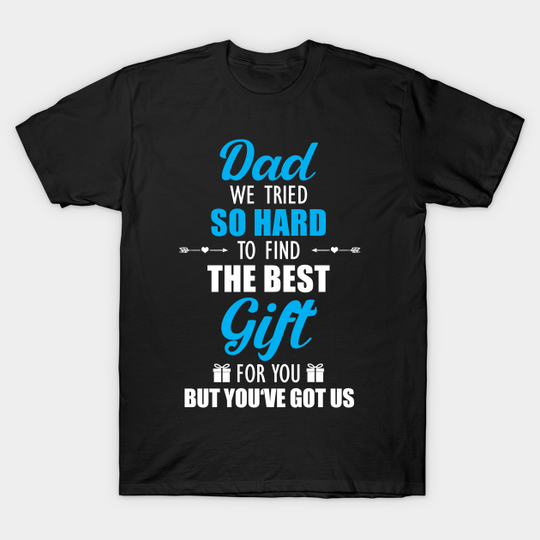Dad fathers day birthday bestgift is us - Dad Birthday Gift - T-Shirt