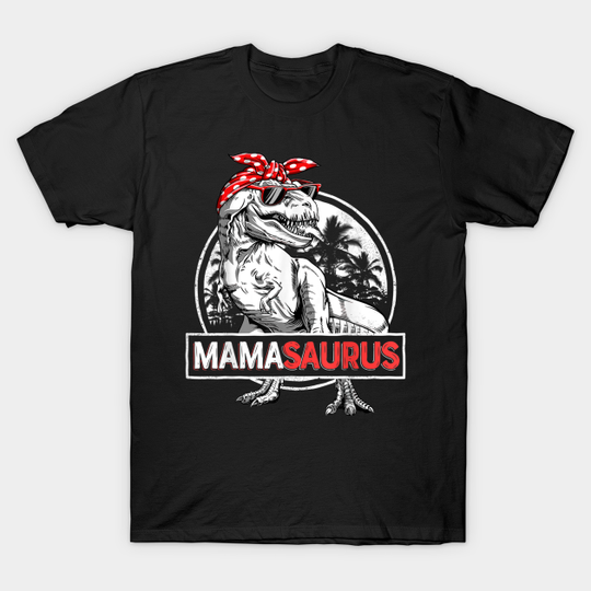 Mamasaurus T rex Dinosaur Funny Mama Saurus Family Matching - Mamasaurus T Rex Dinosaur Funny Mama Sa - T-Shirt
