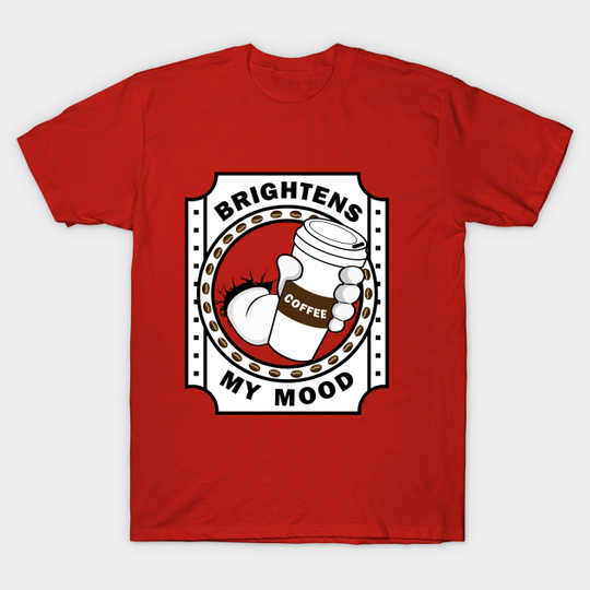 Coffee - Brightens My Mood - Coffee Lover Gift - T-Shirt