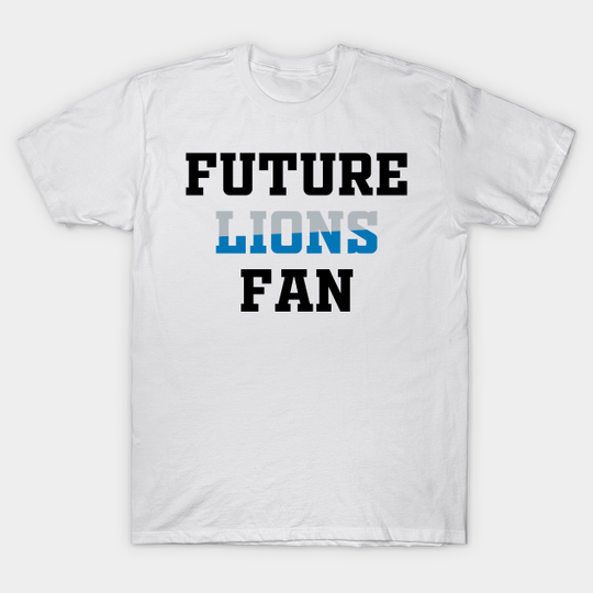 Future Lions Fan - Lions - T-Shirt