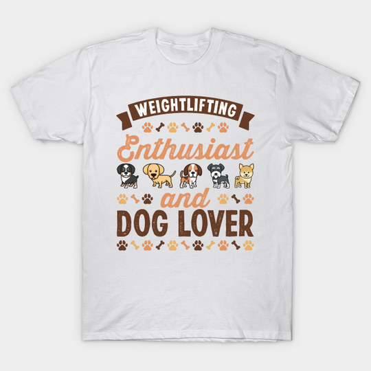 Weightlifting Enthusiast and Dog Lover Gift - Weightlifting - T-Shirt