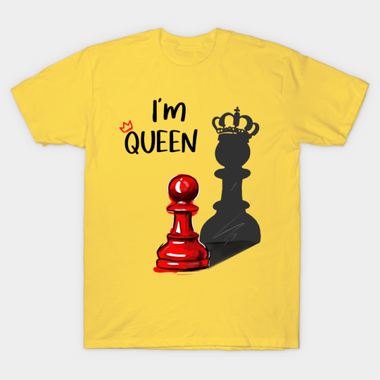 I’m QUEEN - Chess Queen - Queen Of The World - T-Shirt