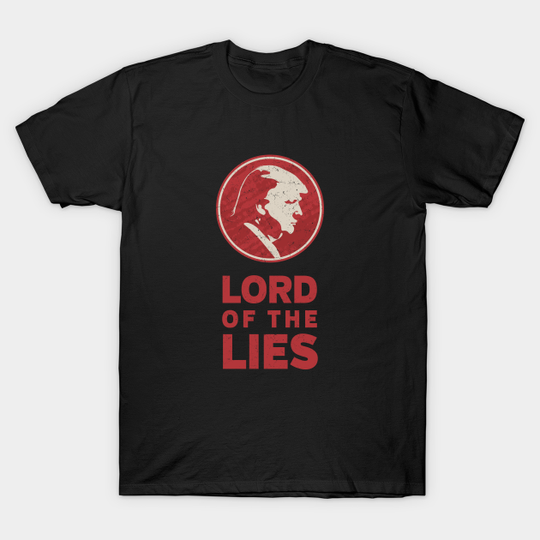 Lord of the Lies Anti-Trump - Anti Trump - T-Shirt