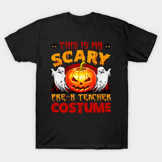This Is My Scary Pre-K Teacher Halloween Costume - Pre K Teacher Halloween Costumes - T-Shirt