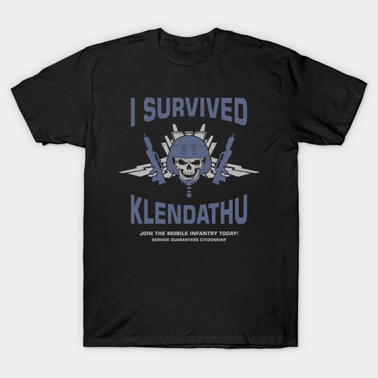 I SURVIVED KLENDATHU - Starship Troopers - T-Shirt
