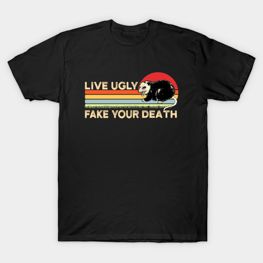 Live Ugly Fake Your Death Retro Vintage - Live Ugly Fake Your Death - T-Shirt