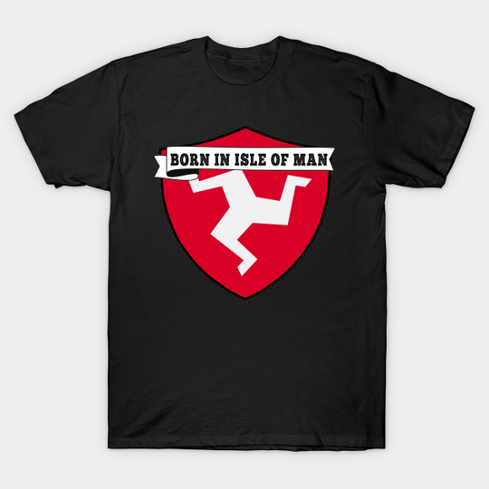 ISLE OF MAN COUNTRY SHIELD, MINIMALIST ISLE OF MAN FLAG, I LOVE ISLE OF MAN , BORN IN ISLE OF MAN, BLACK - Isle Of Man Map - T-Shirt