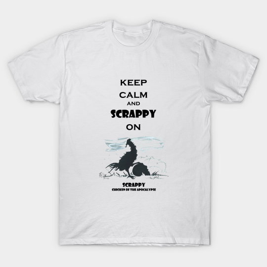 Keep Calm and Scrappy On - Chicken - T-Shirt