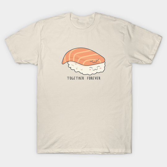 Together Forever - sushi - Sushi - T-Shirt