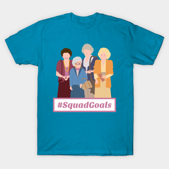 SquadGoals - Golden Girls - T-Shirt