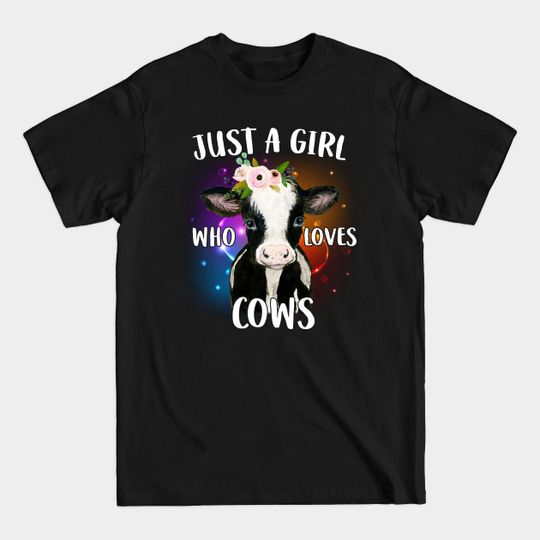 Cow Just A Girl Who Loves Cows Farmer - Just A Girl Who Loves Cows - T-Shirt