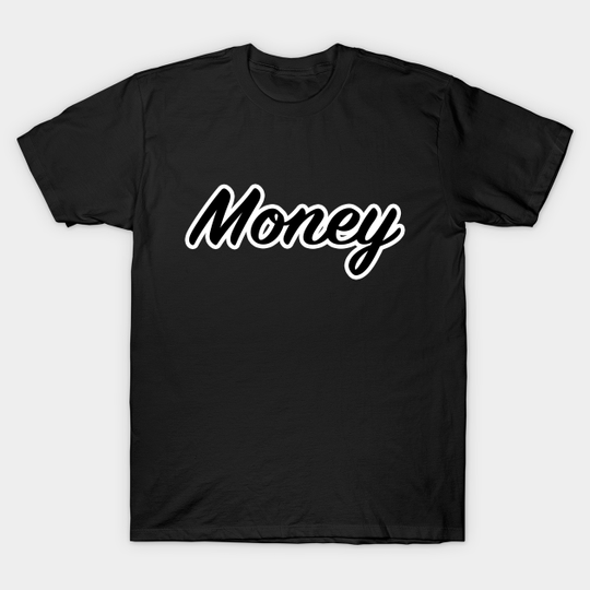 Money - Money - T-Shirt