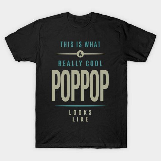 Really Cool Pop Pop - Pop Pop Grandpa - T-Shirt
