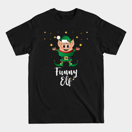 Funny Elf Christmas Elves Xmas Matching Family Group - Funny Elf - T-Shirt