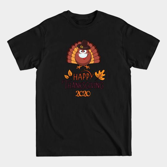 Happy Thanksgiving 2020 - Funny Mask Wearing Turkey - Gift for Thanksgiving Day - Multi Color Lettering & Design - Thanksgiving - T-Shirt