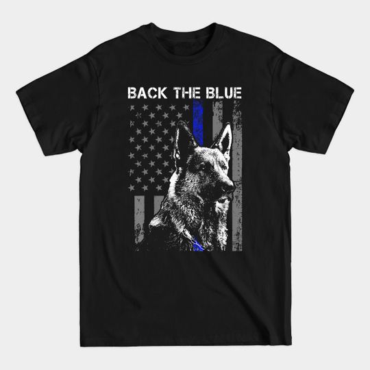 Back The Blue Thin Blue Line American Flag K-9 German Shepherd Police Dog Lovers Gifts - Back The Blue Thin Blue Line Flag K 9 - T-Shirt