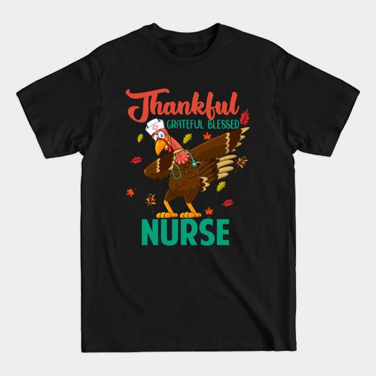 Thankful Grateful Blessed Nurse Thanskgiving Matching Family - Nurse Matching Dabbing Turkey - T-Shirt