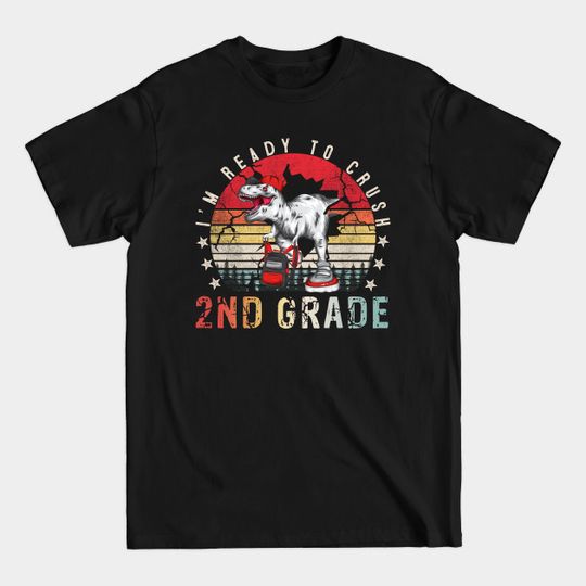 I'm Ready to Crush 2nd Grade Dinosaur Back To School - Im Ready To Crush 2nd Grade Dinosaur - T-Shirt