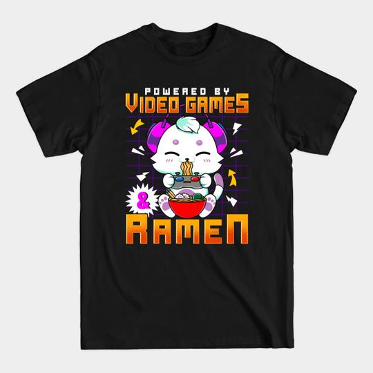 Powered By Video Games & Ramen Anime Cat Gamer - Powered By Video Games And Ramen - T-Shirt