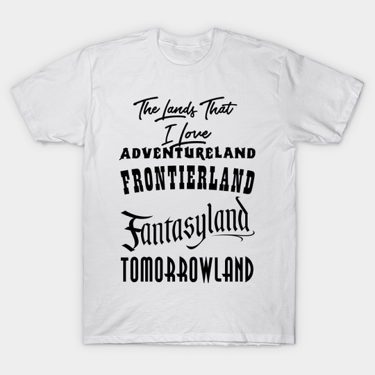 The Lands That I Love - Magic Kingdom - T-Shirt