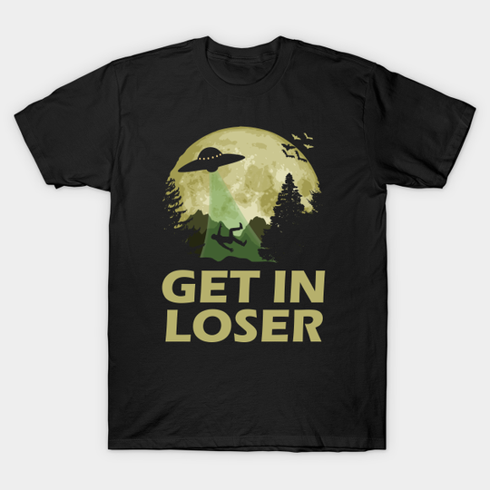 Get in Loser - Ufo - T-Shirt