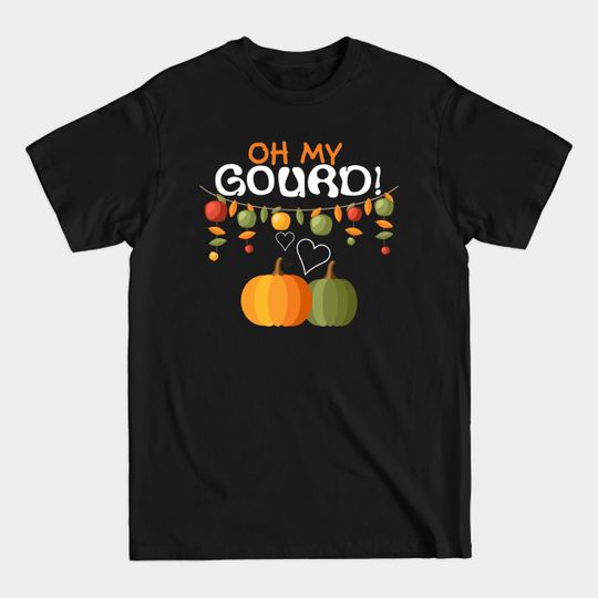 Oh My Gourd - Oh My Gourd - T-Shirt