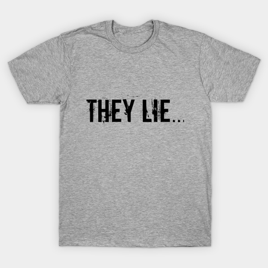 They lie... - Conspiracy - T-Shirt