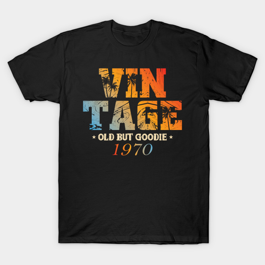 Old But Goodie Vintage 1970 Birthday - Vintage 1970 - T-Shirt