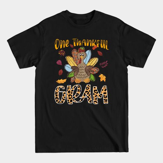 One Thankful Gram Cute Turkey Thanksgiving Gift Idea - Gift For Gram - T-Shirt