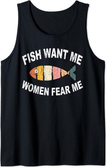 Women Want Me Fish Fear Me Fishing Tank Top