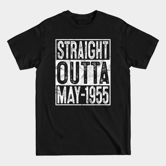 Straight Outta May 1955 65th Birthday Gift 65 Year Old - 65 Year Old - T-Shirt