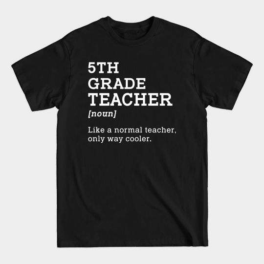 5th Grade Teacher Gift Idea for Fifth Grade Teacher - 5th Grade Teacher - T-Shirt