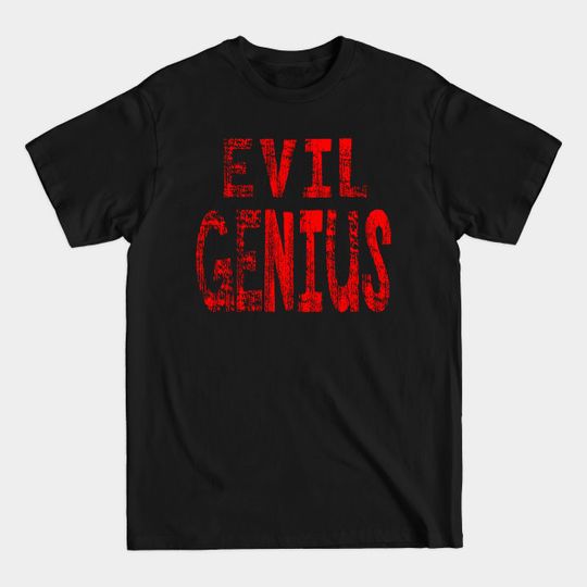 EVIL GENIUS Weathered Red Font - Evil Genius - T-Shirt
