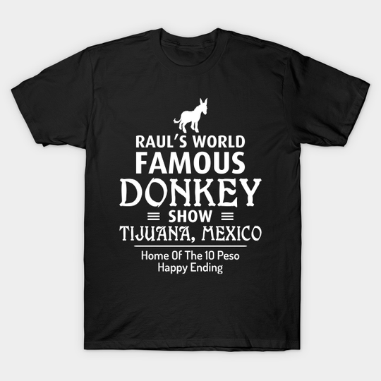 Famous donkey show - Donkey Show - T-Shirt