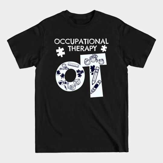 Fun Occupational Therapist Print Occupational Therapy OT Product - Occupational Therapist - T-Shirt
